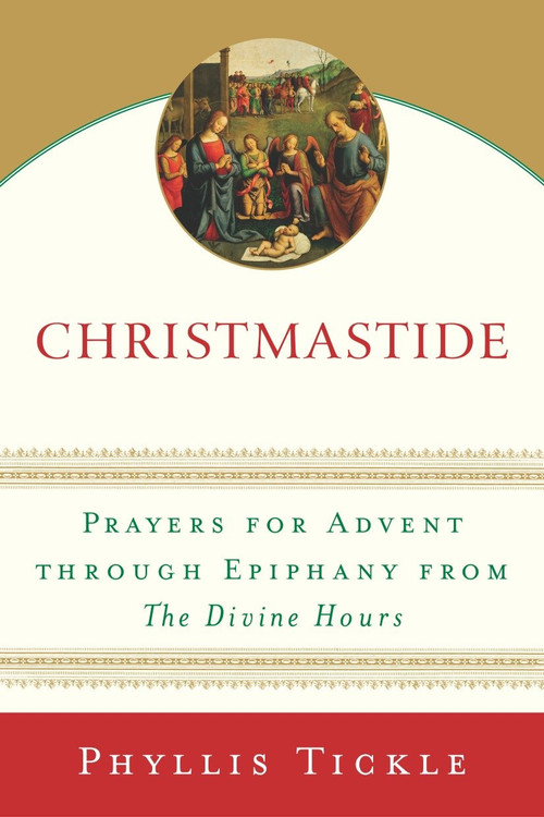 Christmastide (Prayers for Advent Through Epiphany from The Divine Hours) by Phyllis Tickle, 9780385510264