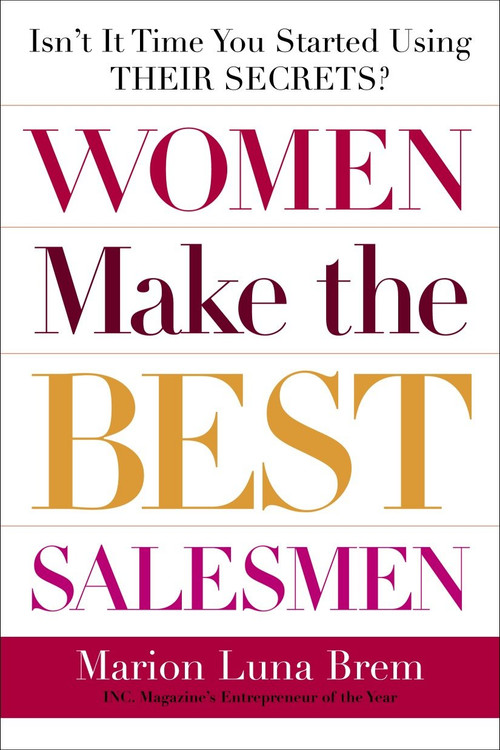 Women Make the Best Salesmen (Isn't it Time You Started Using their Secrets?) by Marion Luna Brem, 9780385511636