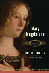 Mary Magdalene (A Biography) by Bruce Chilton, 9780385513180