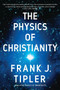 The Physics of Christianity by Frank J. Tipler, 9780385514255