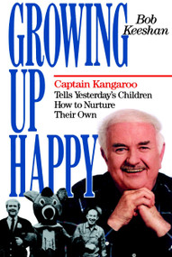 Growing Up Happy (Captain Kangaroo Tells Yesterday's Children How to Nuture Their Own) by Bob Keeshan, 9780385514446