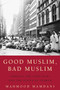 Good Muslim, Bad Muslim (America, the Cold War, and the Roots of Terror) by Mahmood Mamdani, 9780385515375