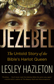 Jezebel (The Untold Story of the Bible's Harlot Queen) by Lesley Hazleton, 9780385516150