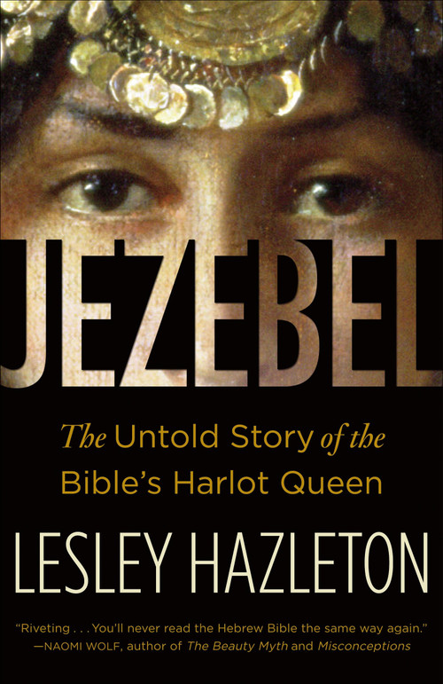 Jezebel (The Untold Story of the Bible's Harlot Queen) by Lesley Hazleton, 9780385516150