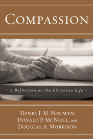 Compassion (A Reflection on the Christian Life) by Henri J. M. Nouwen, Donald P. Mcneill, Douglas A. Morrison, 9780385517522