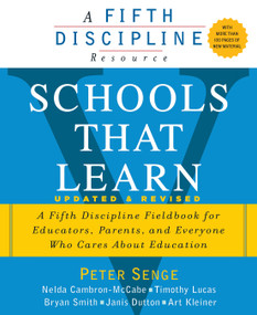 Schools That Learn (Updated and Revised) (A Fifth Discipline Fieldbook for Educators, Parents, and Everyone Who Cares About Education) by Peter M. Senge, Nelda Cambron-McCabe, Timothy Lucas, Bryan Smith, Janis Dutton, 9780385518222