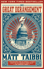 The Great Derangement (A Terrifying True Story of War, Politics, and Religion) by Matt Taibbi, 9780385520621