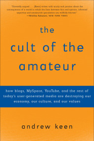 The Cult of the Amateur by Andrew Keen, 9780385520812