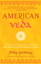 American Veda (From Emerson and the Beatles to Yoga and Meditation How Indian Spirituality Changed the West) by Philip Goldberg, Huston Smith, 9780385521352