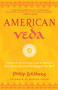 American Veda (From Emerson and the Beatles to Yoga and Meditation How Indian Spirituality Changed the West) by Philip Goldberg, Huston Smith, 9780385521352