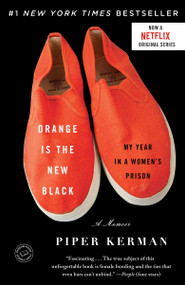 Orange Is the New Black (My Year in a Women's Prison) by Piper Kerman, 9780385523394