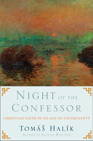 Night of the Confessor (Christian Faith in an Age of Uncertainty) by Tomas Halik, 9780385524520