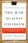 Faith, Reason, and the War Against Jihadism by George Weigel, 9780385524780