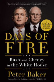 Days of Fire (Bush and Cheney in the White House) by Peter Baker, 9780385525190