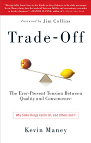Trade-Off (Why Some Things Catch On, and Others Don't) by Kevin Maney, Jim Collins, 9780385525954