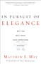 In Pursuit of Elegance (Why the Best Ideas Have Something Missing) by Matthew E. May, Guy Kawasaki, 9780385526500