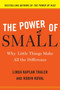 The Power of Small (Why Little Things Make All the Difference) by Linda Kaplan Thaler, Robin Koval, 9780385526555