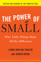 The Power of Small (Why Little Things Make All the Difference) by Linda Kaplan Thaler, Robin Koval, 9780385526555