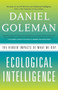 Ecological Intelligence (The Hidden Impacts of What We Buy) by Daniel Goleman, 9780385527835