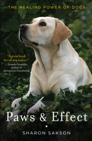 Paws & Effect (The Healing Power of Dogs) by Sharon Sakson, 9780385528566