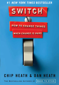 Switch (How to Change Things When Change Is Hard) by Chip Heath, Dan Heath, 9780385528757