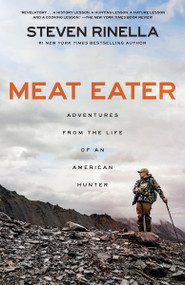 Meat Eater (Adventures from the Life of an American Hunter) by Steven Rinella, 9780385529822