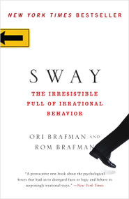 Sway (The Irresistible Pull of Irrational Behavior) by Ori Brafman, Rom Brafman, 9780385530606