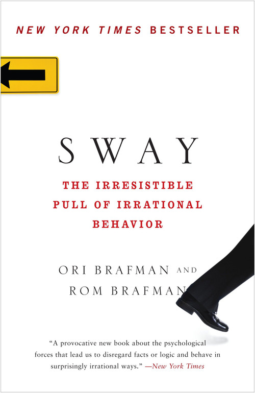 Sway (The Irresistible Pull of Irrational Behavior) by Ori Brafman, Rom Brafman, 9780385530606