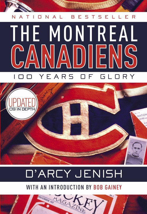 The Montreal Canadiens (100 Years of Glory) by D'Arcy Jenish, 9780385663250