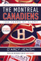 The Montreal Canadiens (100 Years of Glory) by D'Arcy Jenish, 9780385663250