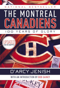 The Montreal Canadiens (100 Years of Glory) by D'Arcy Jenish, 9780385663250