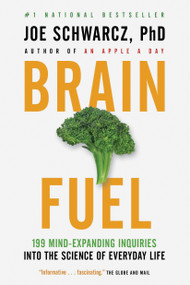 Brain Fuel (199 Mind-Expanding Inquiries into the Science of Everyday Life) by Dr. Joe Schwarcz, 9780385666039