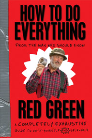 How To Do Everything ((From the Man Who Should Know)) by Red Green, 9780385667753