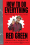 How To Do Everything ((From the Man Who Should Know)) by Red Green, 9780385667753