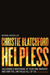 Helpless (Caledonia's Nightmare of Fear and Anarchy, and How the Law Failed All of Us) by Christie Blatchford, 9780385670401
