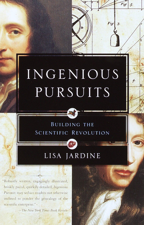 Ingenious Pursuits (Building the Scientific Revolution) by Lisa Jardine, 9780385720014