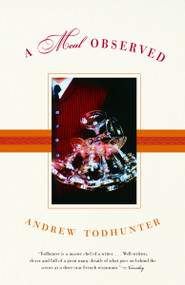 A Meal Observed by Andrew Todhunter, 9780385720205