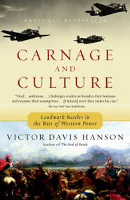 Carnage and Culture (Landmark Battles in the Rise to Western Power) by Victor Davis Hanson, 9780385720380
