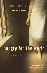 Hungry for the World (A Memoir) by Kim Barnes, 9780385720441