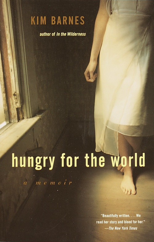 Hungry for the World (A Memoir) by Kim Barnes, 9780385720441