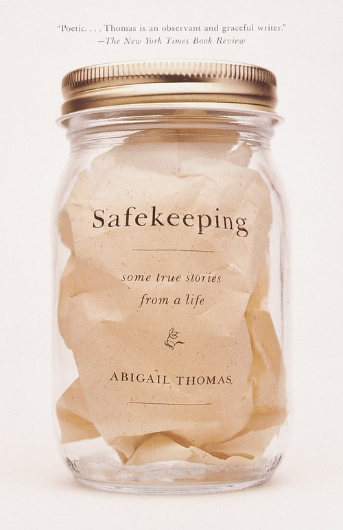 Safekeeping (Some True Stories from a Life) by Abigail Thomas, 9780385720557