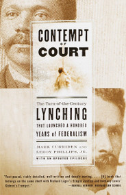 Contempt of Court (The Turn-of-the-Century Lynching That Launched a Hundred Years of Federalism) by Mark Curriden, Leroy Phillips, 9780385720823