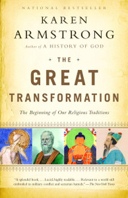 The Great Transformation (The Beginning of Our Religious Traditions) by Karen Armstrong, 9780385721240