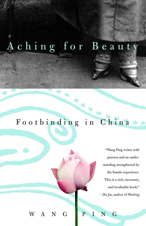 Aching for Beauty (Footbinding in China) by Wang Ping, 9780385721363