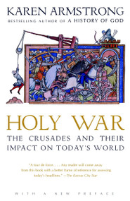 Holy War (The Crusades and Their Impact on Today's World) by Karen Armstrong, 9780385721400