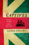 Captives (Britain, Empire, and the World, 1600-1850) by Linda Colley, 9780385721462