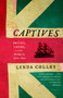 Captives (Britain, Empire, and the World, 1600-1850) by Linda Colley, 9780385721462