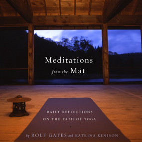 Meditations from the Mat (Daily Reflections on the Path of Yoga) by Rolf Gates, Katrina Kenison, 9780385721547