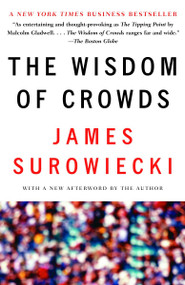 The Wisdom of Crowds by James Surowiecki, 9780385721707