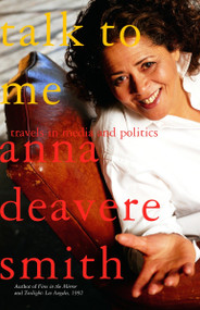 Talk to Me (Travels in Media and Politics) by Anna Deavere Smith, 9780385721745
